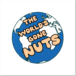 The world has gone nuts Posters and Art